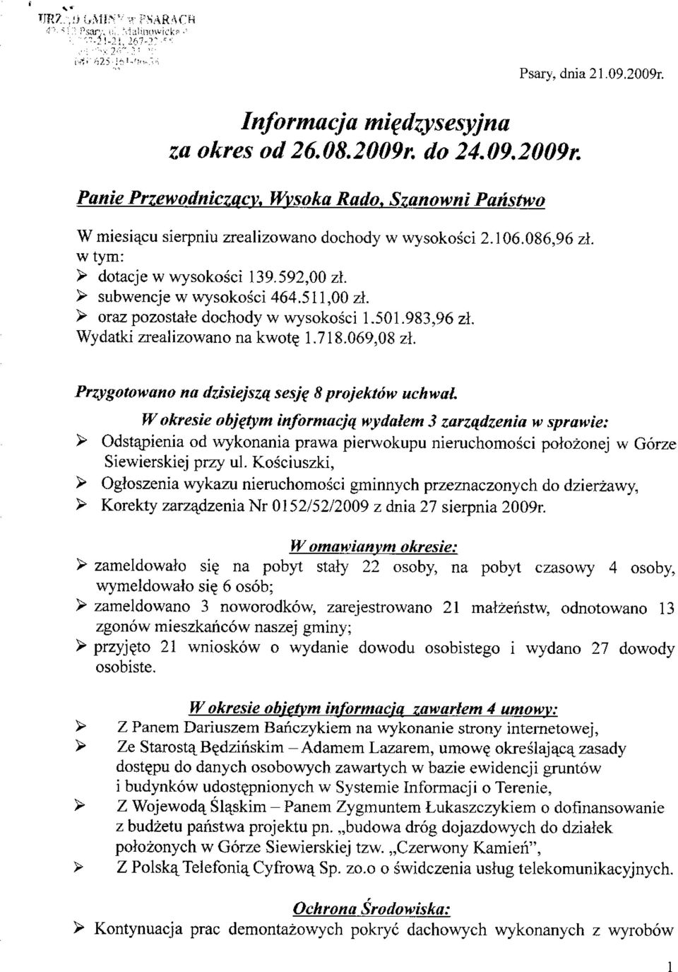 Przygotowano na dzisiejszq sesjq 8projektow uchwal Wokresie objqtym informacja wydalem 3 zarzqdzenia w sprawie: > Odstajtienia od wykonania prawa pierwokupu nieruchomosci polozonej w Gorze