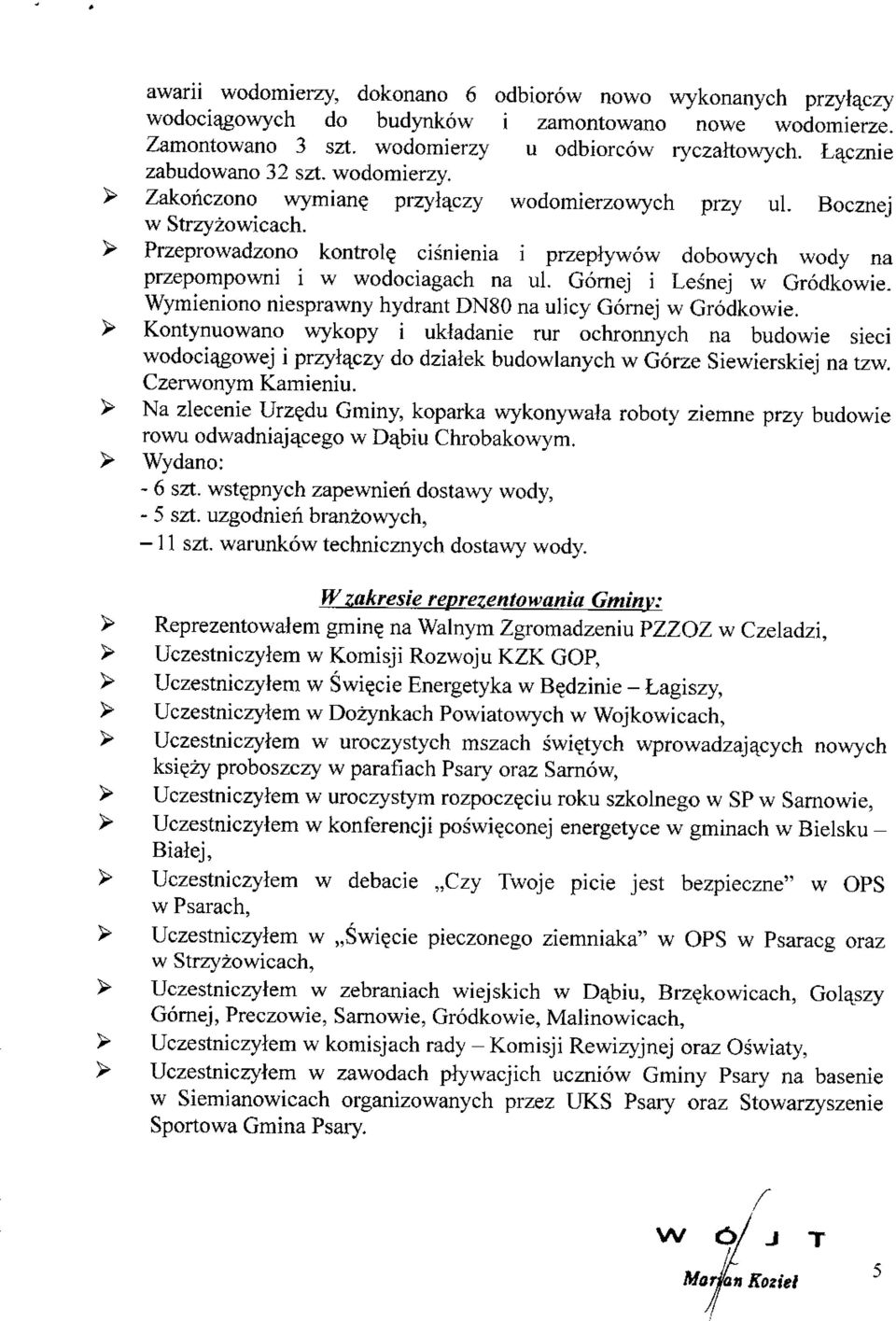 cisnienia i przeptywow dobowych wody na przepompowni i w wodociagach na ul. Gornej i Lesnej w Grodkowie. Wymieniono niesprawny hydrant DN80 na ulicy Gornej w Grodkowie.