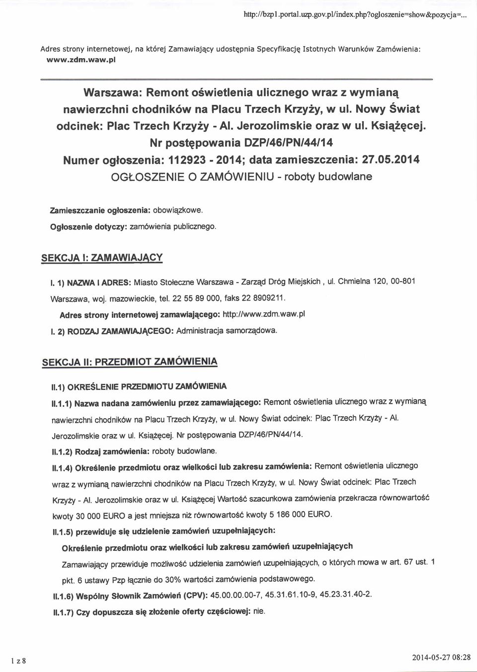 N r postgpowan ia DZP I 46lPNl 441 1 4 N u m er ogloszen ia : 1 12923-201 4; data zamieszcze n ia: 27.05.201 4 OGI-OSZENIE O ZAMOWIENIU - roboty budowlane Tamieszczan ie oglosze n ia : o bowiqzkowe.