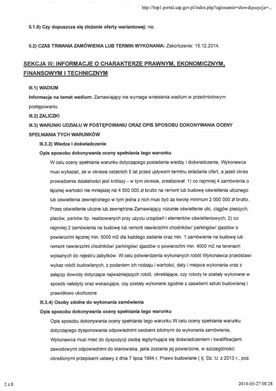 zewngtrznego w tym jedna z nich musi by6, za kwotg minimum 2 000 000 zl brutto. Przez oswietlenie uliczne lub zewngtzne Zamawiajqcy rozumie oswietlenie ulic, ciqg6w pieszych, plac6w, park6w itp.