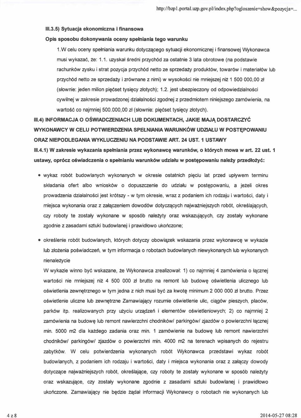 1. nzyskal Sredni przych6d za ostatnie 3 lata obrotowe (na podstawie rachunk6w zysku i strat pozycja przych6d netto ze sryzedazy produkt6w, towar6w i material6w lub przycmd netto ze sprzeda?