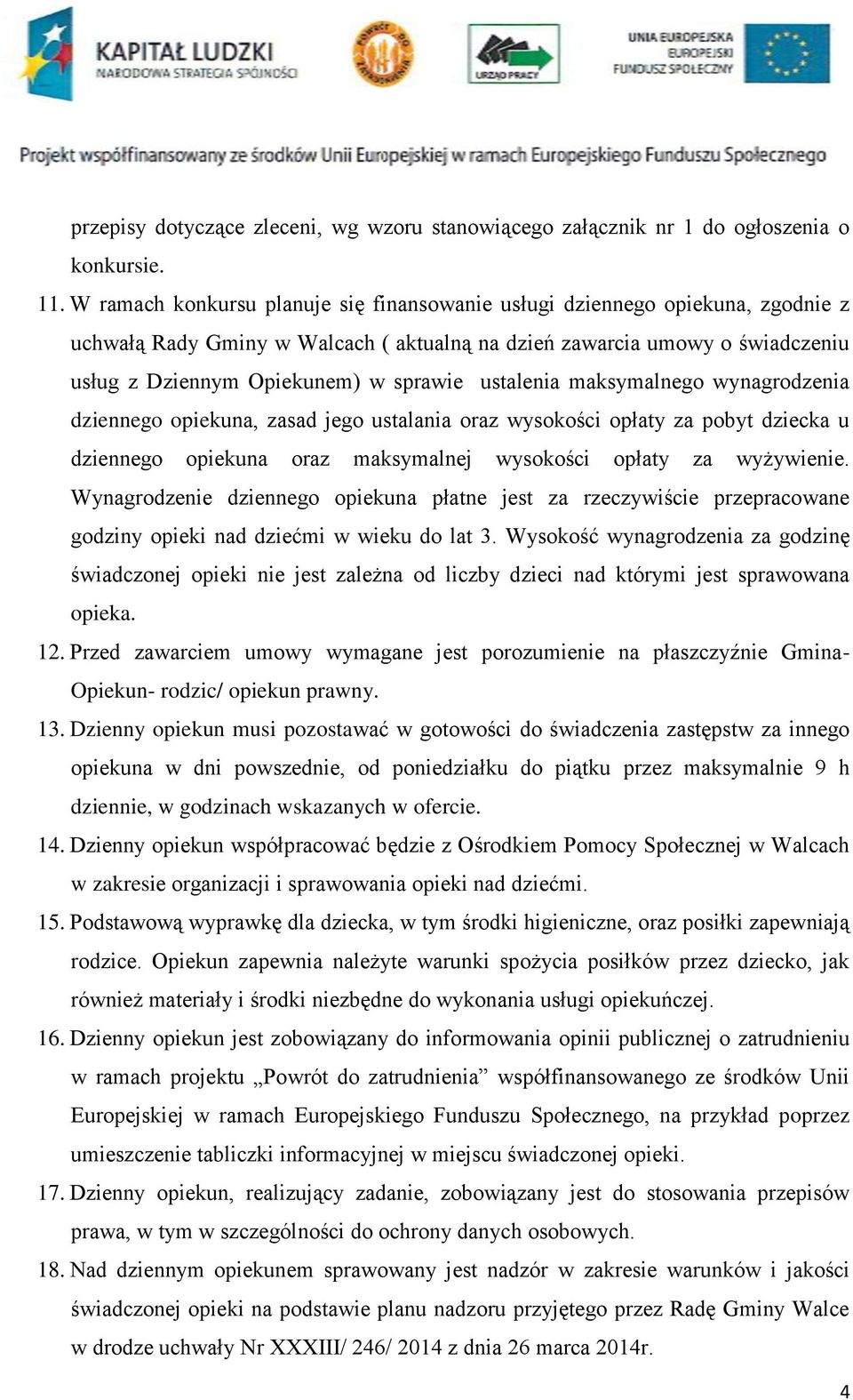 ustalenia maksymalnego wynagrodzenia dziennego opiekuna, zasad jego ustalania oraz wysokości opłaty za pobyt dziecka u dziennego opiekuna oraz maksymalnej wysokości opłaty za wyżywienie.