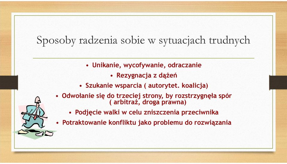 koalicja) Odwołanie się do trzeciej strony, by rozstrzygnęła spór ( arbitraż,