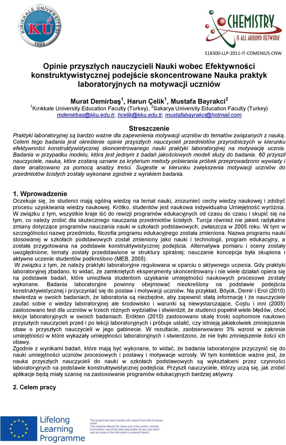 com Streszczenie Praktyki laboratoryjnej są bardzo ważne dla zapewnienia motywacji uczniów do tematów związanych z nauką.