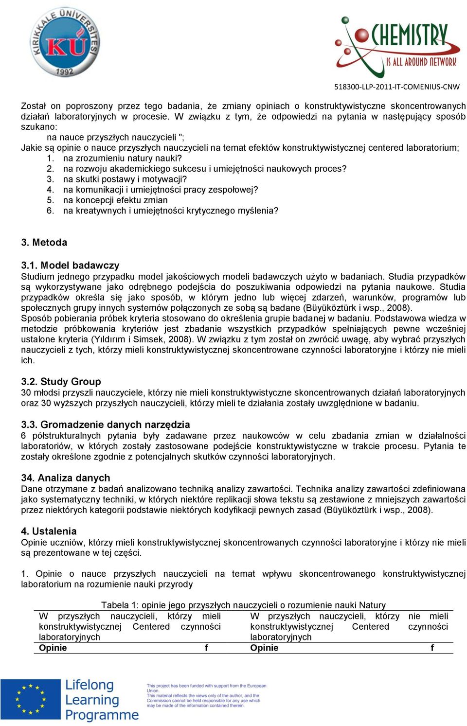 centered laboratorium; 1. na zrozumieniu natury nauki? 2. na rozwoju akademickiego sukcesu i umiejętności naukowych proces? 3. na skutki postawy i motywacji? 4.