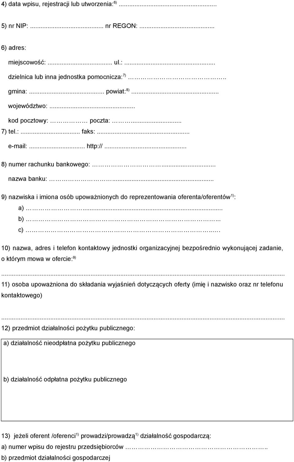 .. 9) nazwiska i imiona osób upoważnionych do reprezentowania oferenta/oferentów 1) : a)... b)... c).