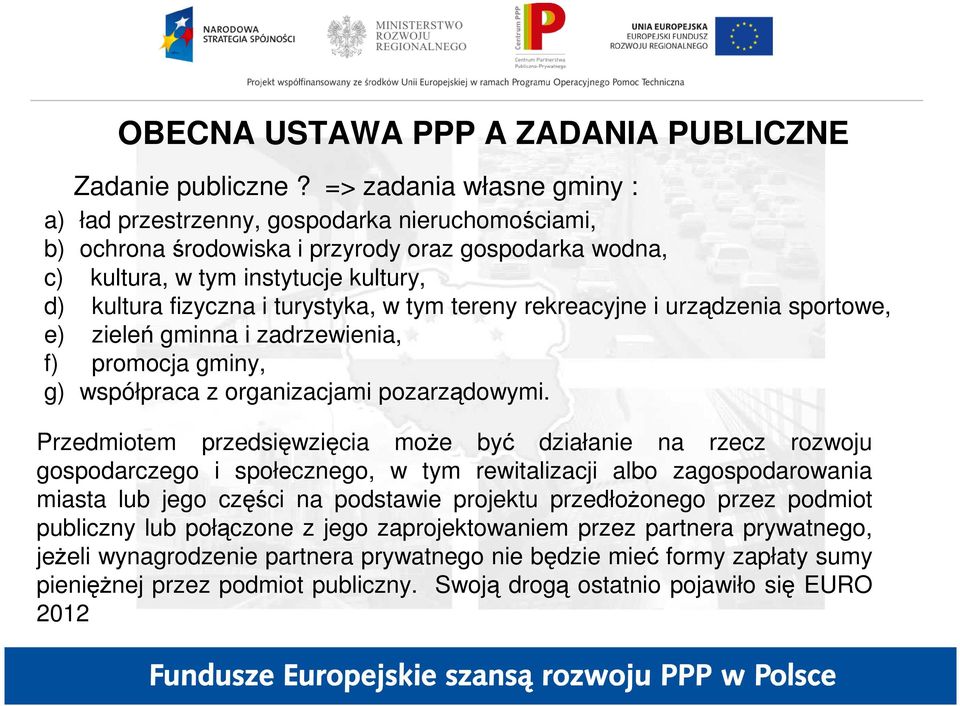 turystyka, w tym tereny rekreacyjne i urządzenia sportowe, e) zieleń gminna i zadrzewienia, f) promocja gminy, g) współpraca z organizacjami pozarządowymi.