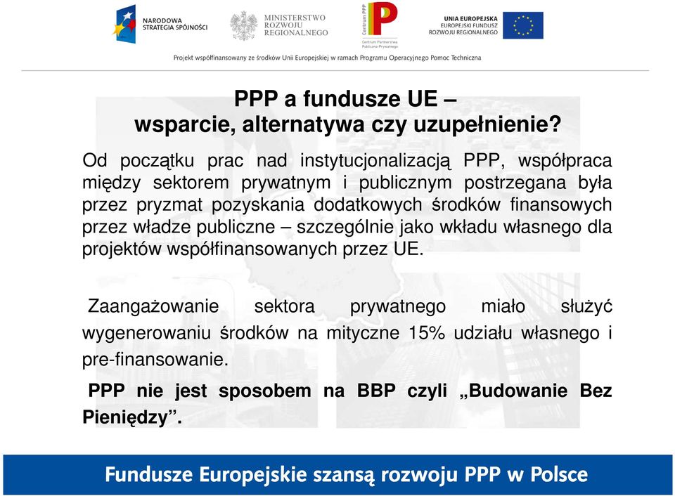 pozyskania dodatkowych środków finansowych przez władze publiczne szczególnie jako wkładu własnego dla projektów