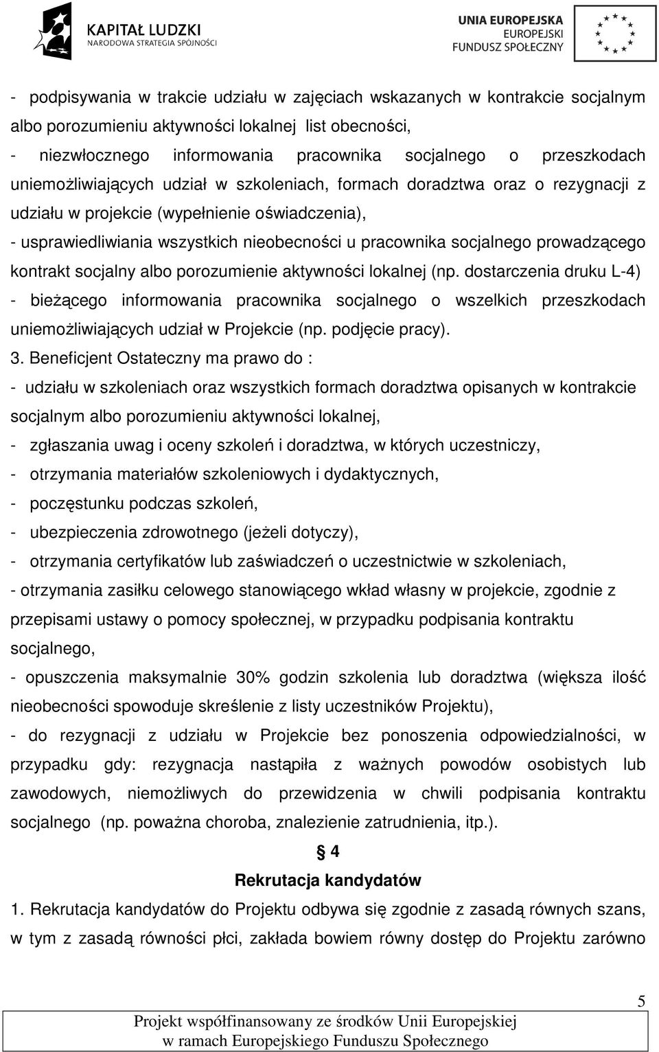 prowadzącego kontrakt socjalny albo porozumienie aktywności lokalnej (np.