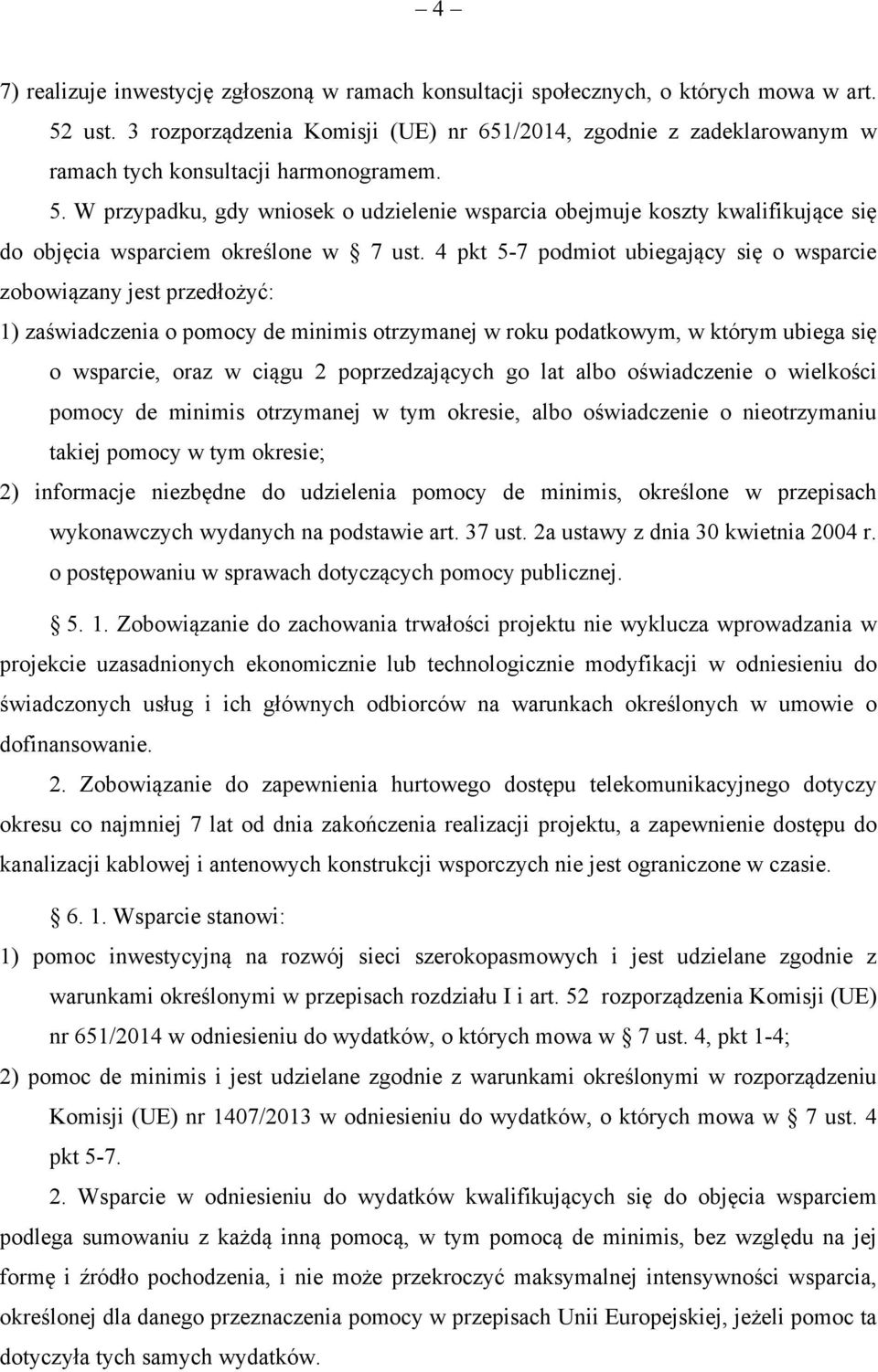 W przypadku, gdy wniosek o udzielenie wsparcia obejmuje koszty kwalifikujące się do objęcia wsparciem określone w 7 ust.