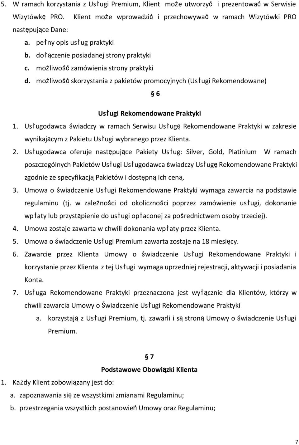 możliwośćskorzystania z pakietów promocyjnych (Usługi Rekomendowane) 6 Usługi Rekomendowane Praktyki 1.