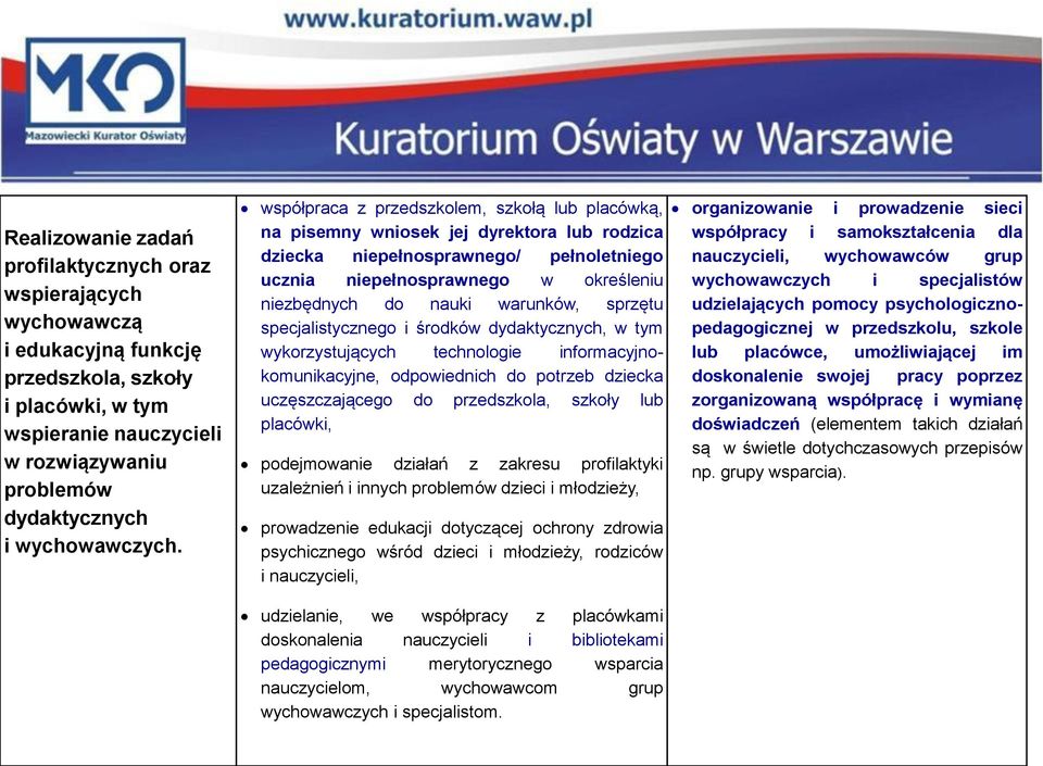 współpraca z przedszkolem, szkołą lub placówką, na pisemny wniosek jej dyrektora lub rodzica dziecka niepełnosprawnego/ pełnoletniego ucznia niepełnosprawnego w określeniu niezbędnych do nauki