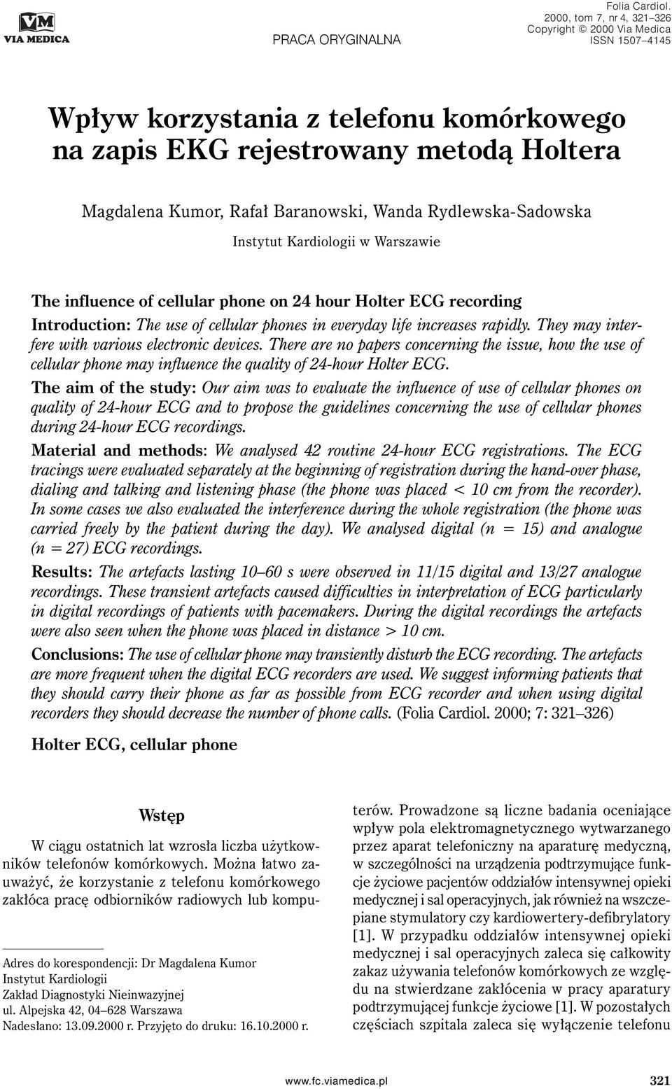 Rydlewska-Sadowska Instytut Kardiologii w Warszawie The influence of cellular phone on 24 hour Holter ECG recording Introduction: The use of cellular phones in everyday life increases rapidly.