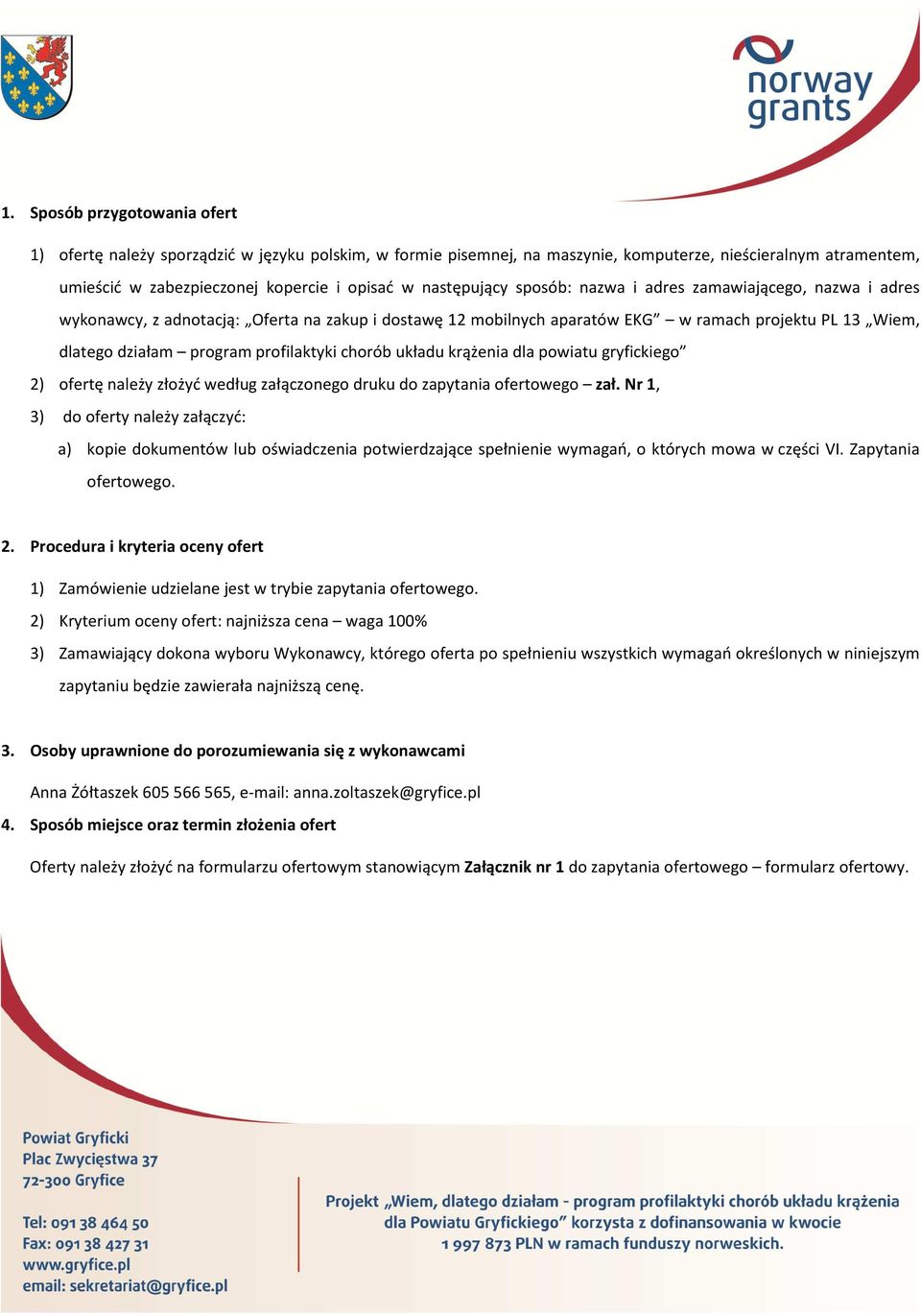 profilaktyki chorób układu krążenia dla powiatu gryfickiego 2) ofertę należy złożyć według załączonego druku do zapytania ofertowego zał.