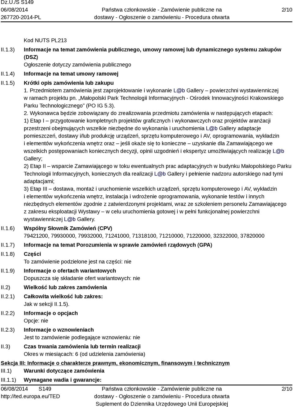 3) Kod NUTS PL213 Informacje na temat zamówienia publicznego, umowy ramowej lub dynamicznego systemu zakupów (DSZ) Ogłoszenie dotyczy zamówienia publicznego Informacje na temat umowy ramowej Krótki