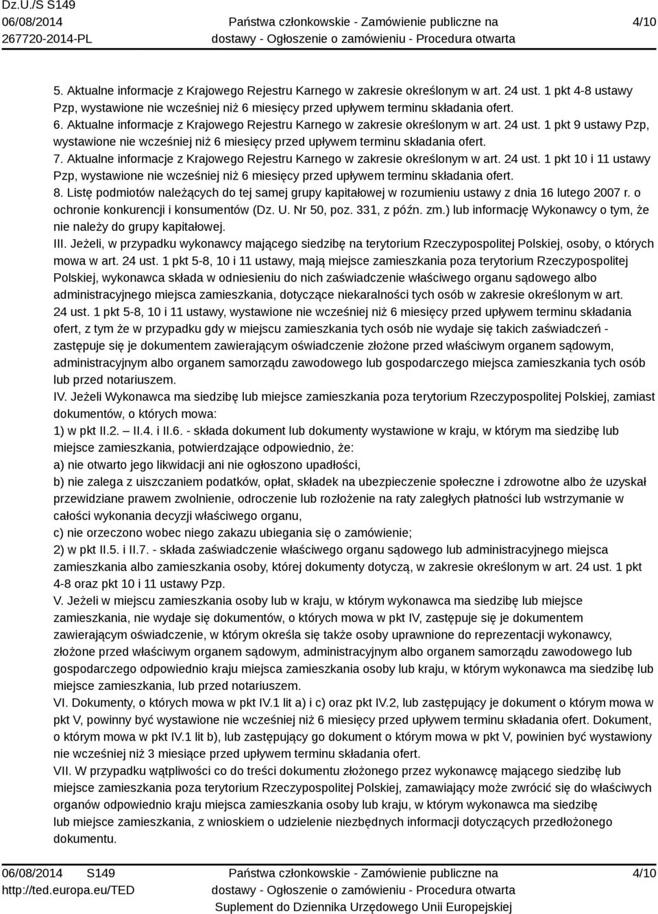 1 pkt 9 ustawy Pzp, wystawione nie wcześniej niż 6 miesięcy przed upływem terminu składania ofert. 7. Aktualne informacje z Krajowego Rejestru Karnego w zakresie określonym w art. 24 ust.