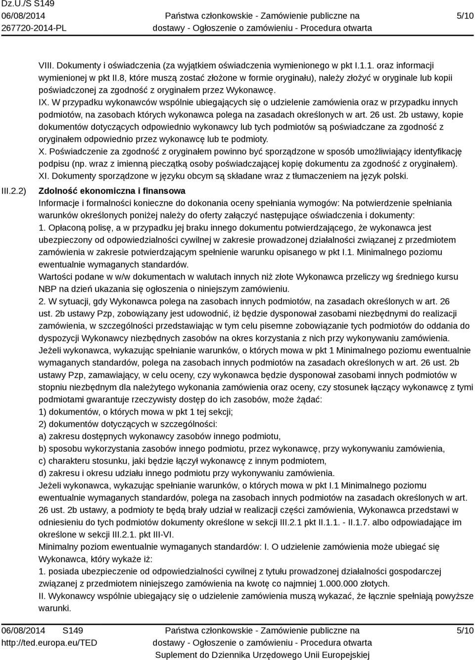 W przypadku wykonawców wspólnie ubiegających się o udzielenie zamówienia oraz w przypadku innych podmiotów, na zasobach których wykonawca polega na zasadach określonych w art. 26 ust.