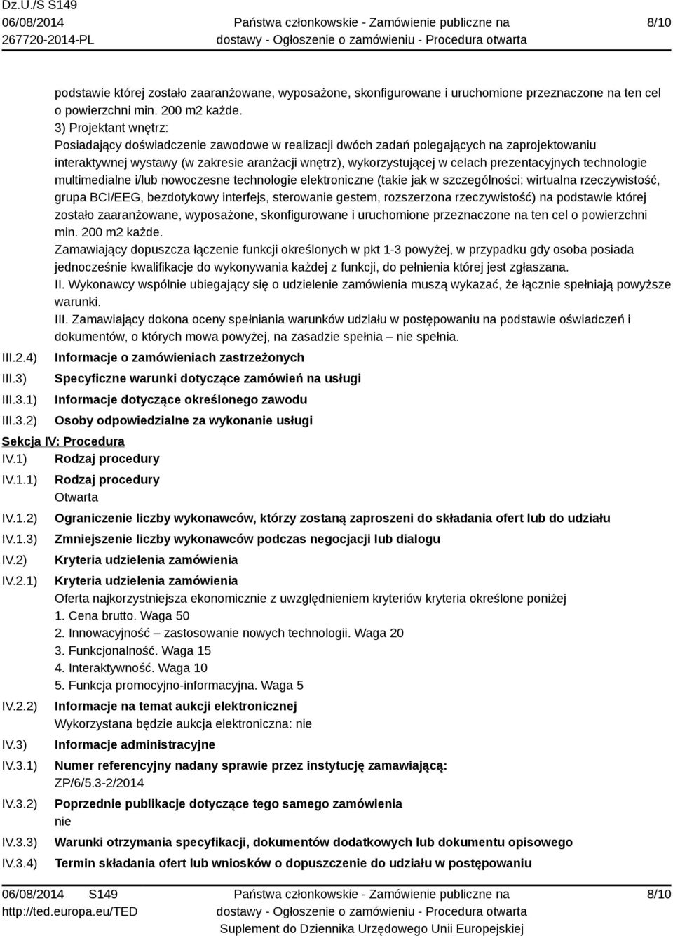 prezentacyjnych technologie multimedialne i/lub nowoczesne technologie elektroniczne (takie jak w szczególności: wirtualna rzeczywistość, grupa BCI/EEG, bezdotykowy interfejs, sterowanie gestem,