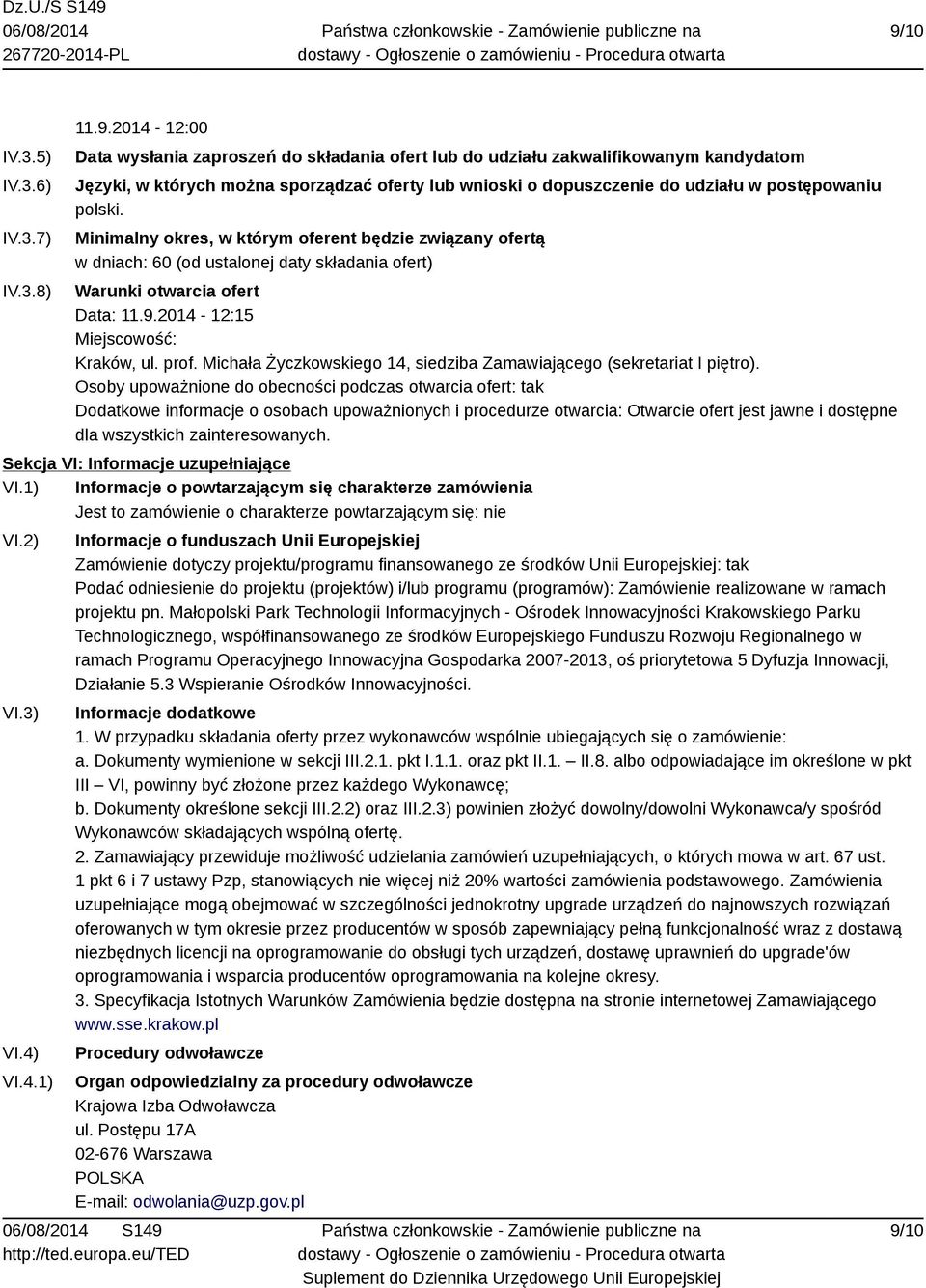 2014-12:15 Miejscowość: Kraków, ul. prof. Michała Życzkowskiego 14, siedziba Zamawiającego (sekretariat I piętro).