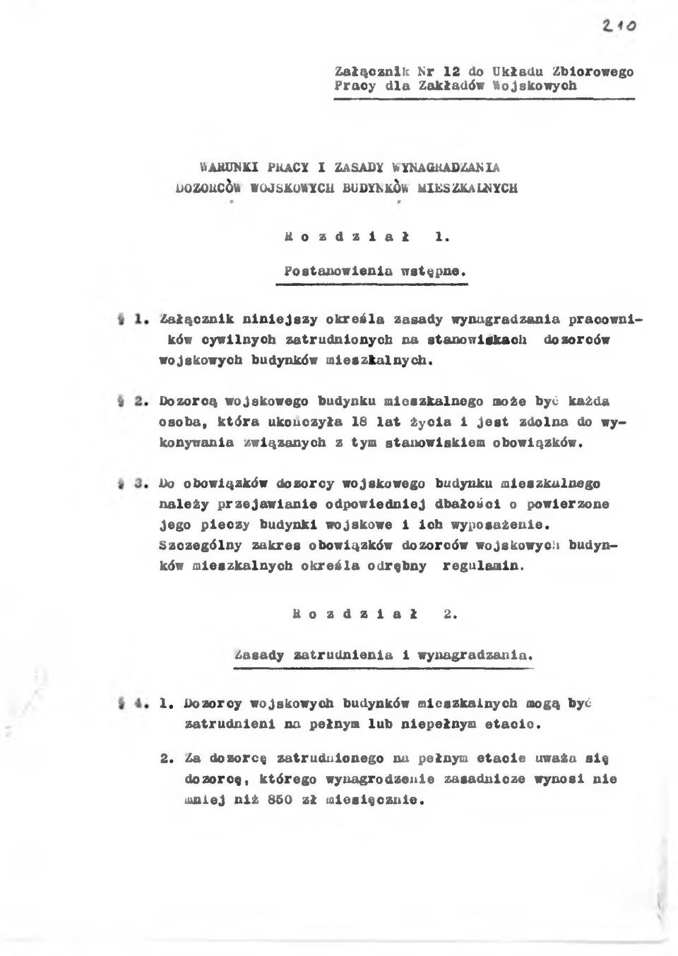 Dozorcą wojskowego budynku meszkalnego może być każda osoba, która ukouczyła 18 la t ży ca je s t zdolna do wykonywana zwązanych z tym stanowskem obowązków.