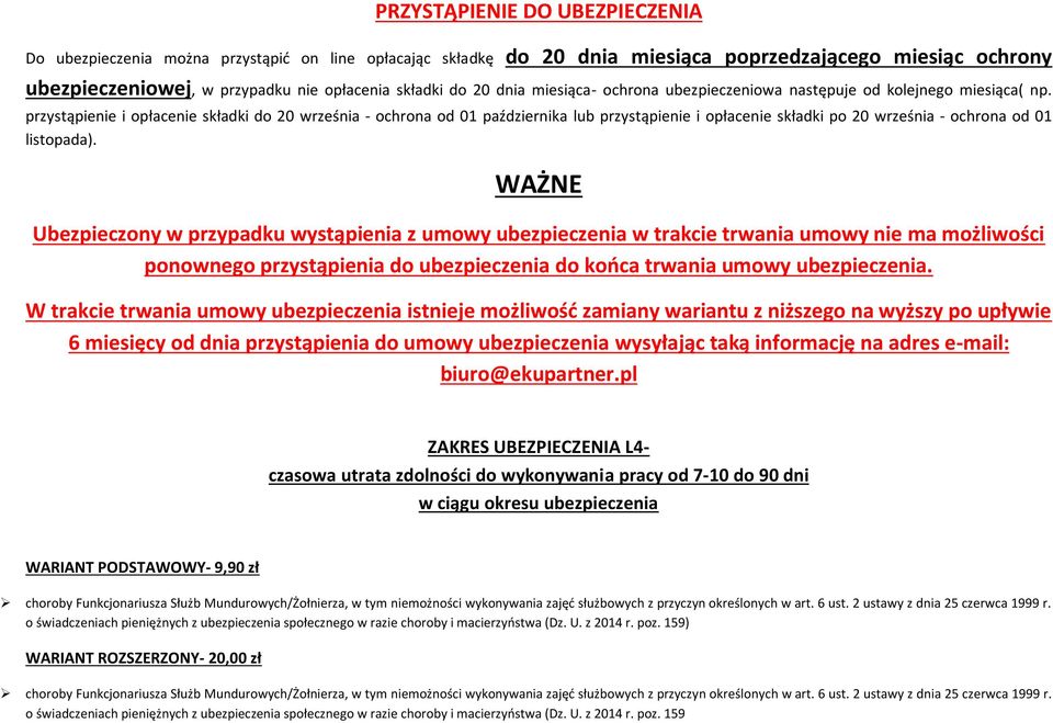 przystąpienie i opłacenie składki do 20 września - ochrona od 01 października lub przystąpienie i opłacenie składki po 20 września - ochrona od 01 listopada).