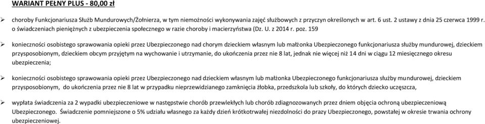 przewlekłych lub chorób zdiagnozowanych przez dniem objęcia ochroną ubezpieczeniową Ubezpieczonego.