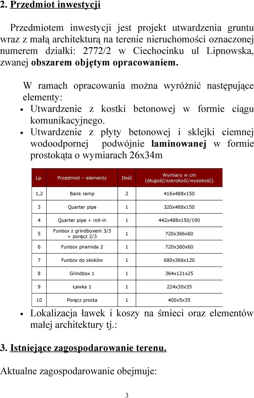 Utwardzenie z płyty betonowej i sklejki ciemnej wodoodpornej podwójnie laminowanej w formie prostokąta o wymiarach 26x34m Lp.