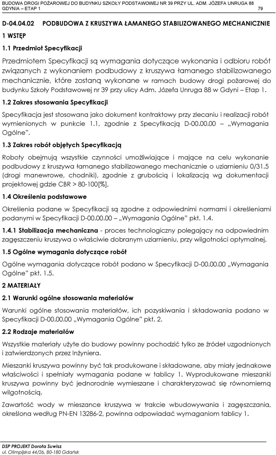 wykonane w ramach budowy drogi pożarowej do budynku Szkoły Podstawowej nr 39 przy ulicy Adm. Józefa Unruga 88 w Gdyni Etap 1.