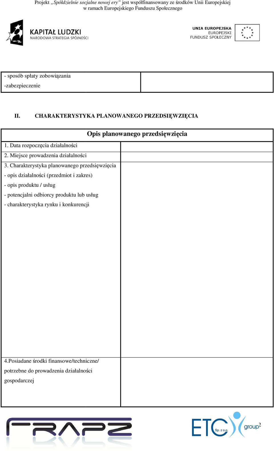 Charakterystyka planowanego przedsięwzięcia - opis działalności (przedmiot i zakres) - opis produktu / usług -