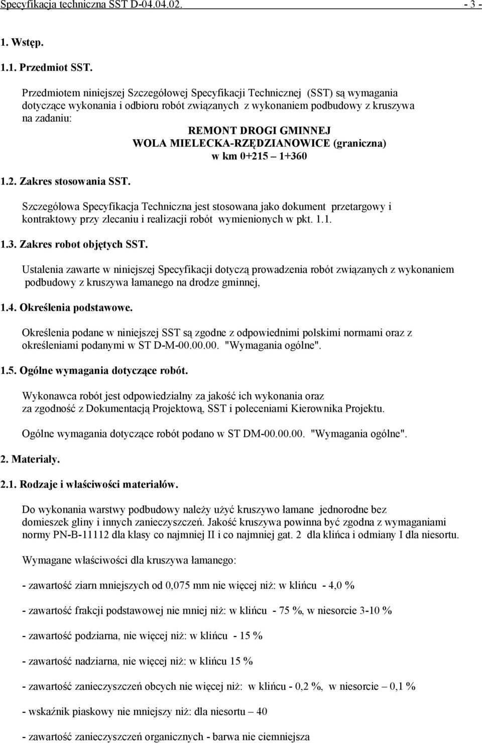 MIELECKA-RZĘDZIANOWICE (graniczna) w km 0+215 1+360 1.2. Zakres stosowania SST.