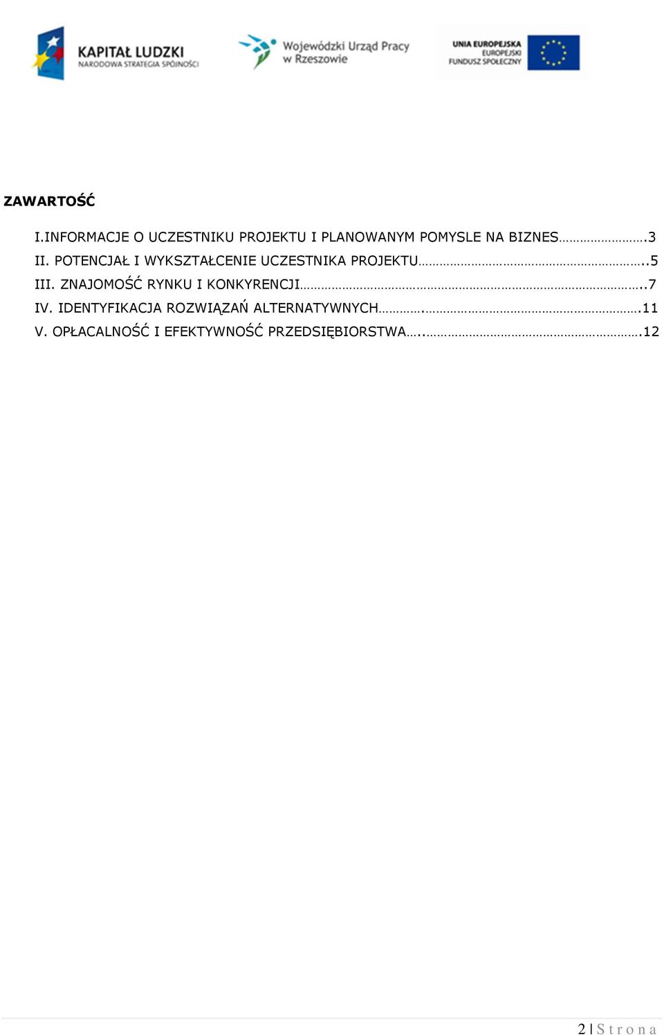 POTENCJAŁ I WYKSZTAŁCENIE UCZESTNIKA PROJEKTU..5 III.