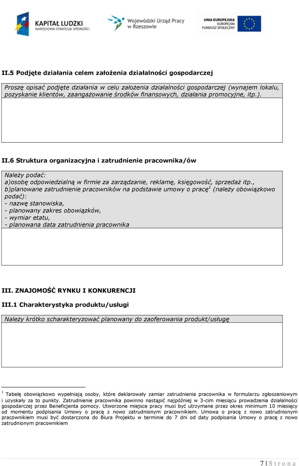 , b)planowane zatrudnienie pracowników na podstawie umowy o pracę 1 (należy obowiązkowo podać): - nazwę stanowiska, - planowany zakres obowiązków, - wymiar etatu, - planowana data zatrudnienia