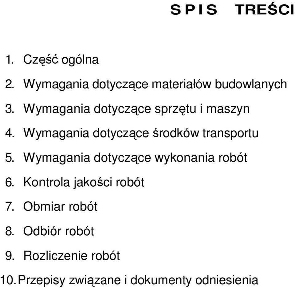 Wymagania dotyczące wykonania robót 6. Kontrola jakości robót 7. Obmiar robót 8.
