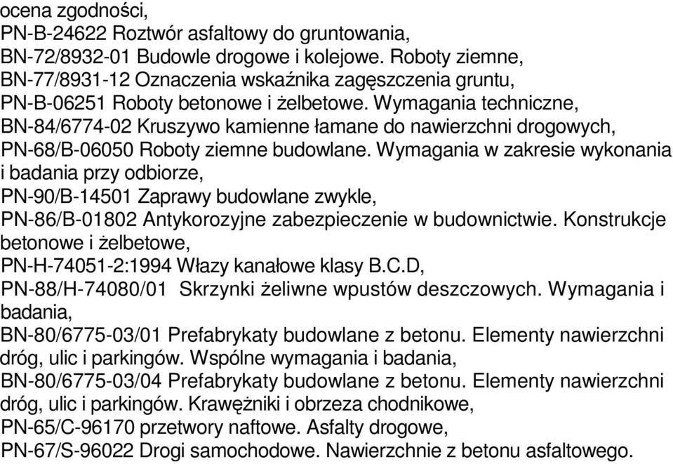 Wymagania techniczne, BN-84/6774-02 Kruszywo kamienne łamane do nawierzchni drogowych, PN-68/B-06050 Roboty ziemne budowlane.