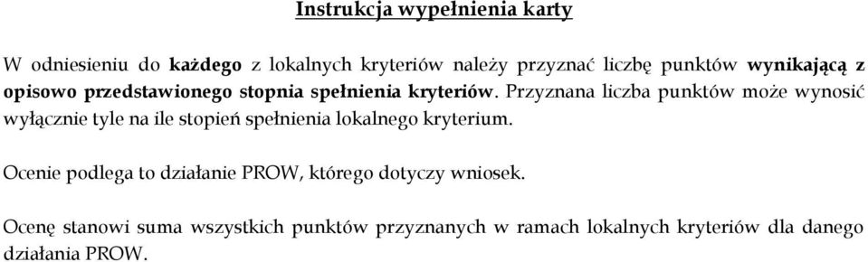 liczba punktów może wynosić wyłącznie tyle na ile stopień spełnienia lokalnego kryterium.