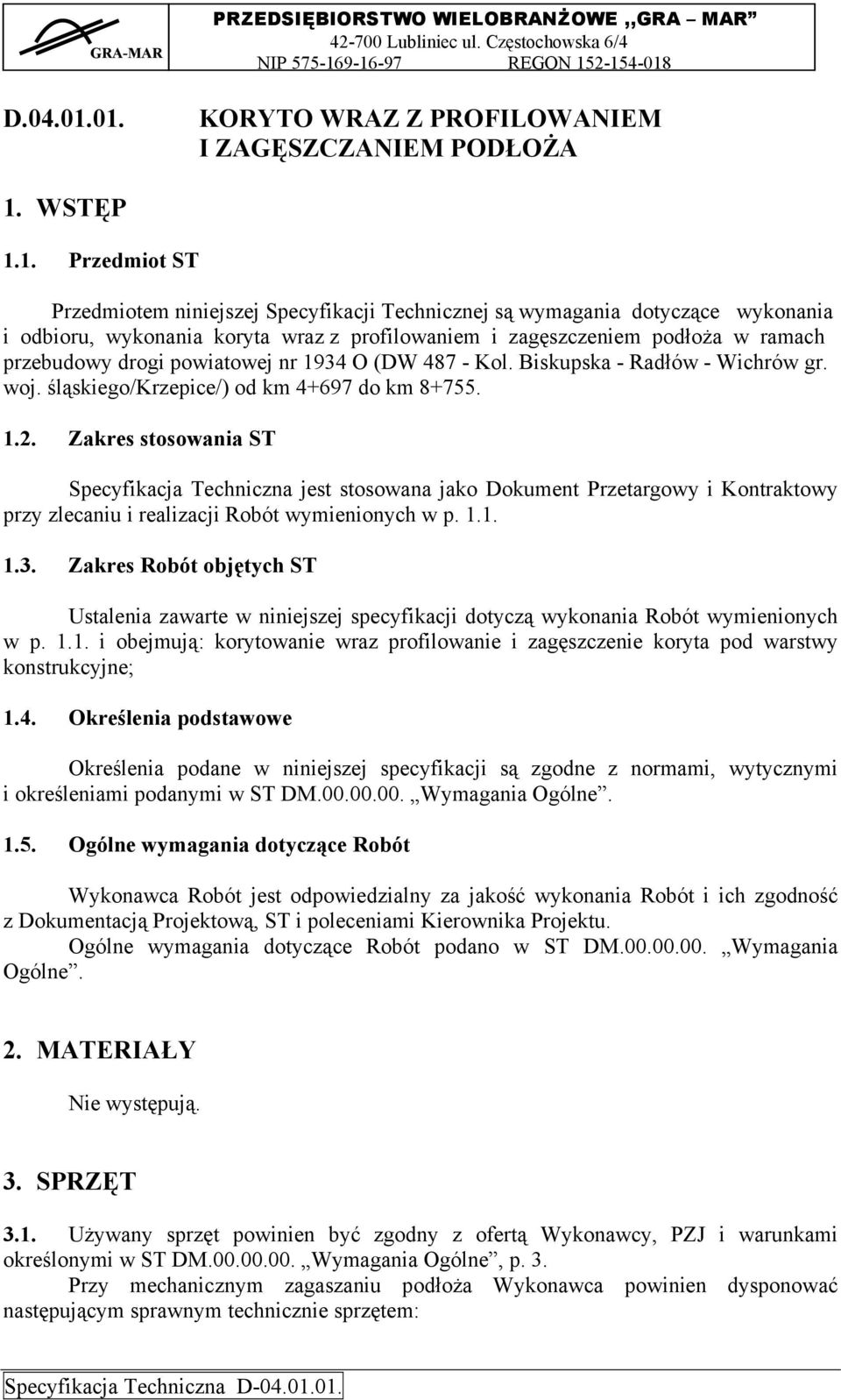 wykonania i odbioru, wykonania koryta wraz z profilowaniem i zagęszczeniem podłoża w ramach przebudowy drogi powiatowej nr 1934 O (DW 487 - Kol. Biskupska - Radłów - Wichrów gr. woj.