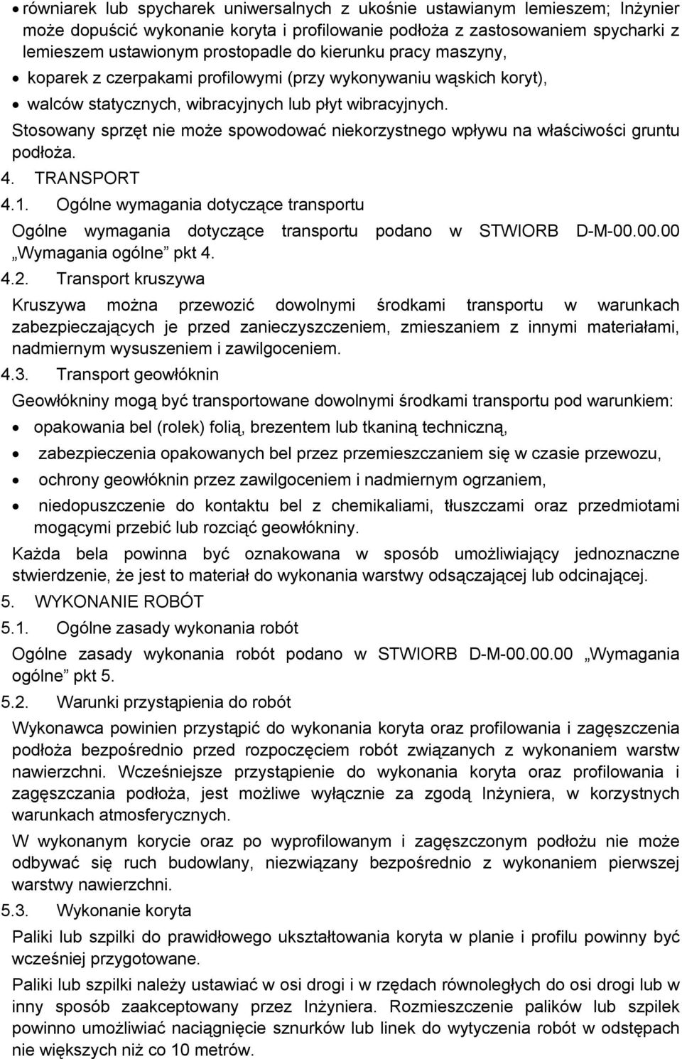 Stosowany sprzęt nie może spowodować niekorzystnego wpływu na właściwości gruntu podłoża. 4. TRANSPORT 4.1.