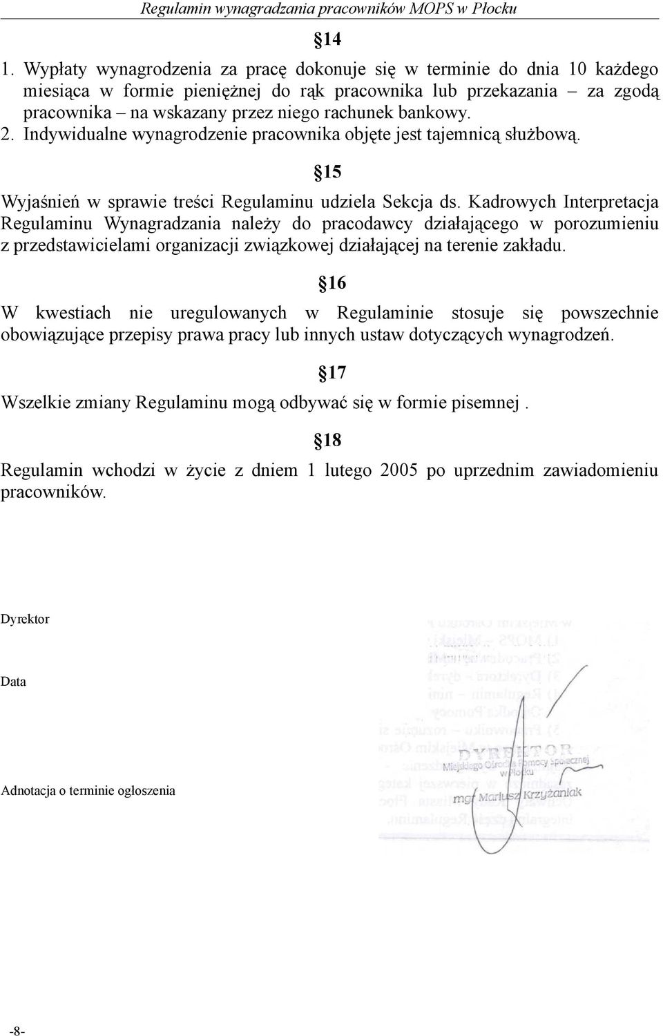 Kadrowych Interpretacja Regulaminu Wynagradzania należy do pracodawcy działającego w porozumieniu z przedstawicielami organizacji związkowej działającej na terenie zakładu.