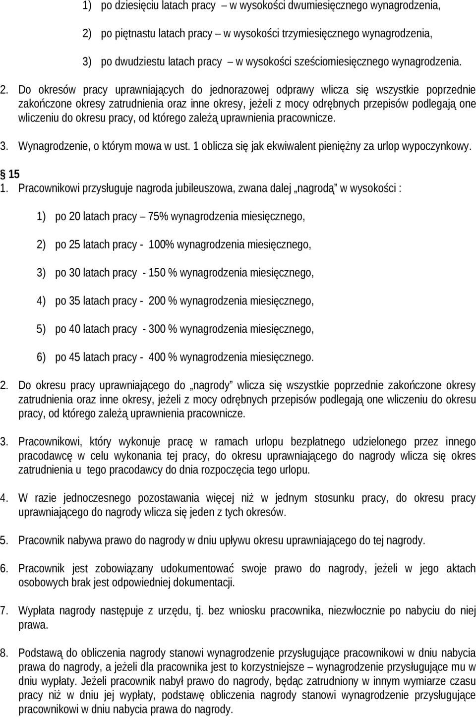 Do okresów pracy uprawniających do jednorazowej odprawy wlicza się wszystkie poprzednie zakończone okresy zatrudnienia oraz inne okresy, jeżeli z mocy odrębnych przepisów podlegają one wliczeniu do