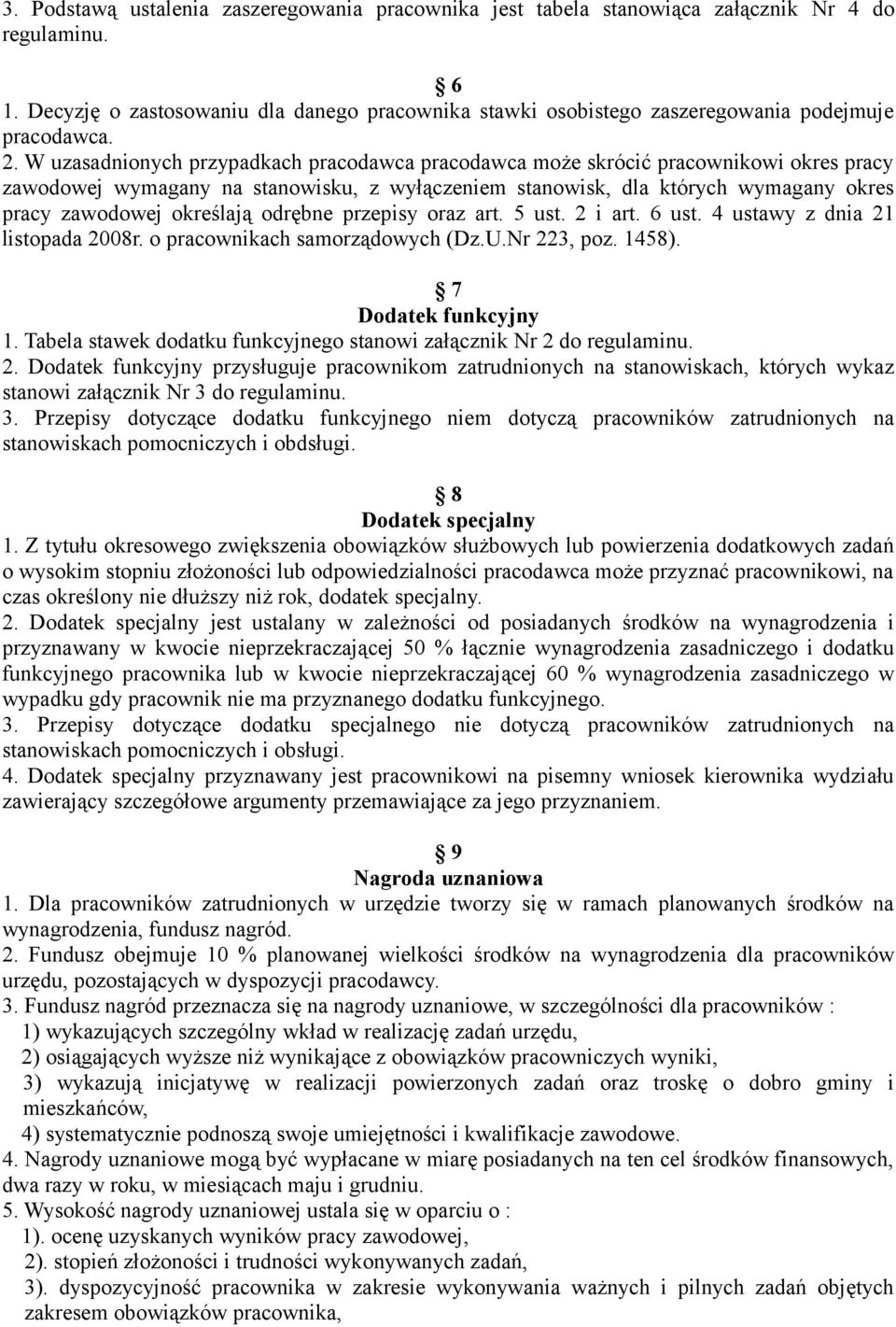 W uzasadnionych przypadkach pracodawca pracodawca może skrócić pracownikowi okres pracy zawodowej wymagany na stanowisku, z wyłączeniem stanowisk, dla których wymagany okres pracy zawodowej określają