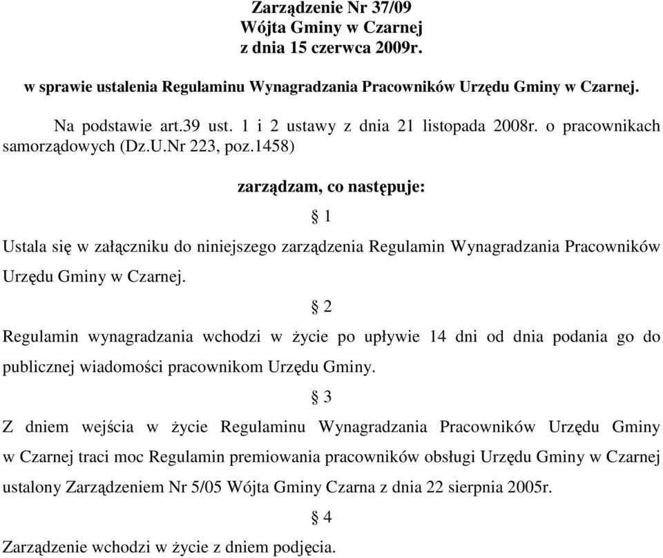 1458) zarządzam, co następuje: 1 Ustala się w załączniku do niniejszego zarządzenia Regulamin Wynagradzania Pracowników Urzędu Gminy w Czarnej.