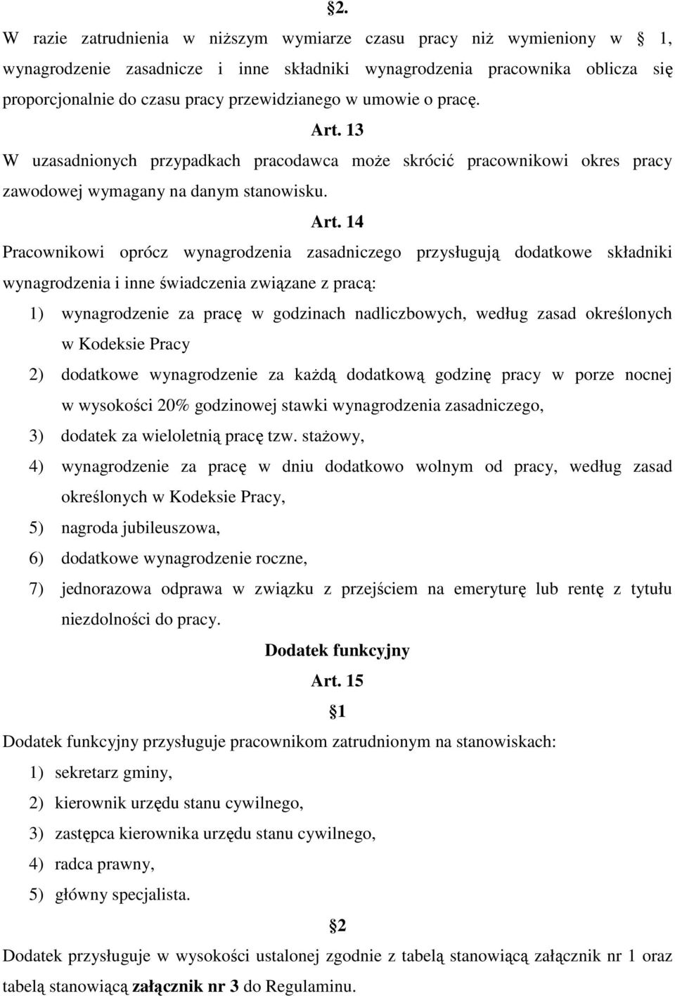 13 W uzasadnionych przypadkach pracodawca może skrócić pracownikowi okres pracy zawodowej wymagany na danym stanowisku. Art.