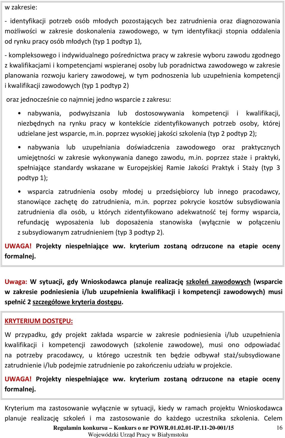 zakresie planowania rozwoju kariery zawodowej, w tym podnoszenia lub uzupełnienia kompetencji i kwalifikacji zawodowych (typ 1 podtyp 2) oraz jednocześnie co najmniej jedno wsparcie z zakresu: