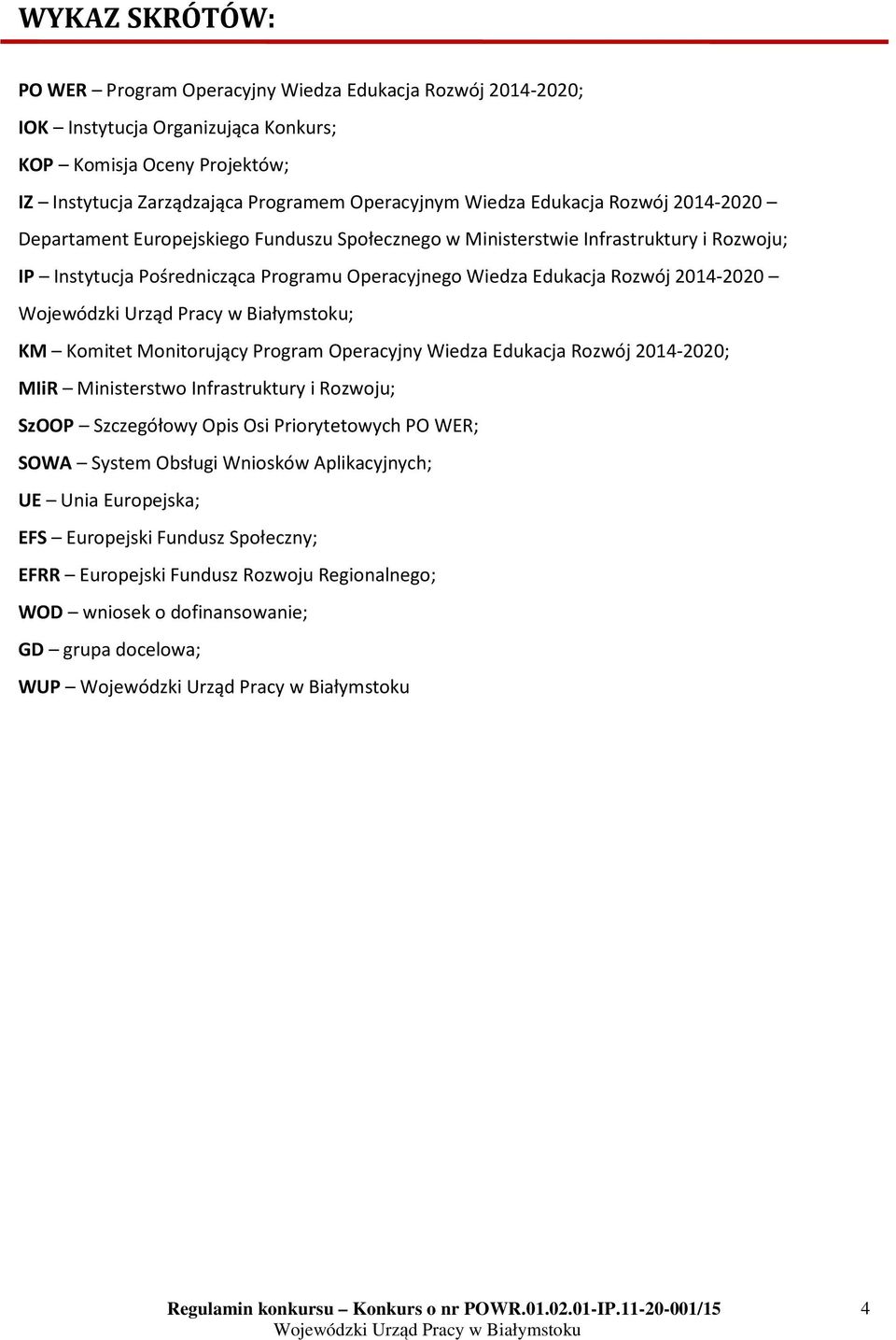 Rozwój 2014-2020 ; KM Komitet Monitorujący Program Operacyjny Wiedza Edukacja Rozwój 2014-2020; MIiR Ministerstwo Infrastruktury i Rozwoju; SzOOP Szczegółowy Opis Osi Priorytetowych PO WER;