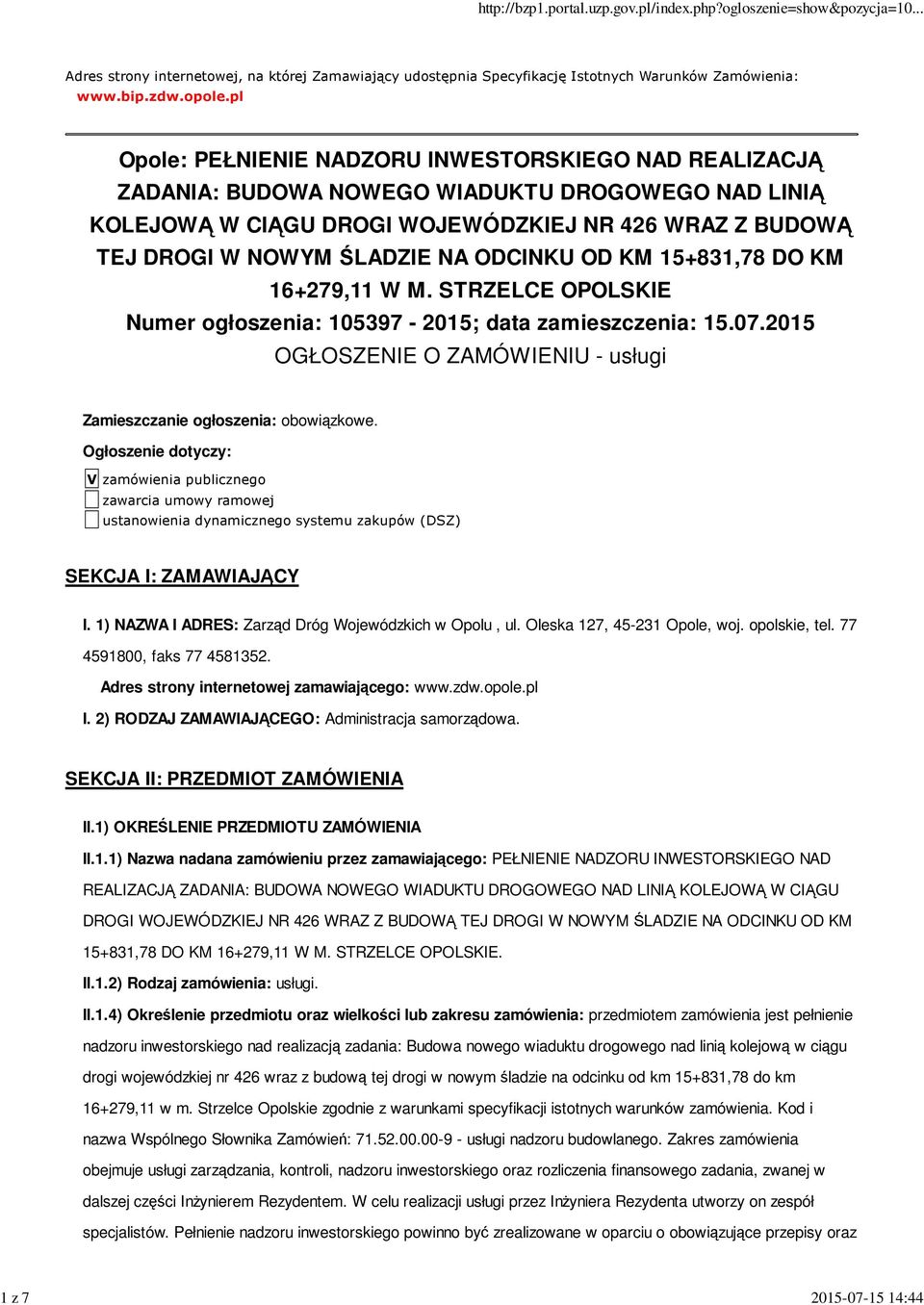 ODCINKU OD KM 15+831,78 DO KM 16+279,11 W M. STRZELCE OPOLSKIE Numer ogłoszenia: 105397-2015; data zamieszczenia: 15.07.2015 OGŁOSZENIE O ZAMÓWIENIU - usługi Zamieszczanie ogłoszenia: obowiązkowe.