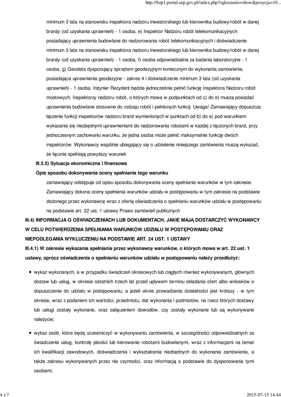 budowy/robót w danej branży (od uzyskania uprawnień) - 1 osoba, f) osoba odpowiedzialna za badania laboratoryjne - 1 osoba, g) Geodeta dysponujący sprzętem geodezyjnym koniecznym do wykonania