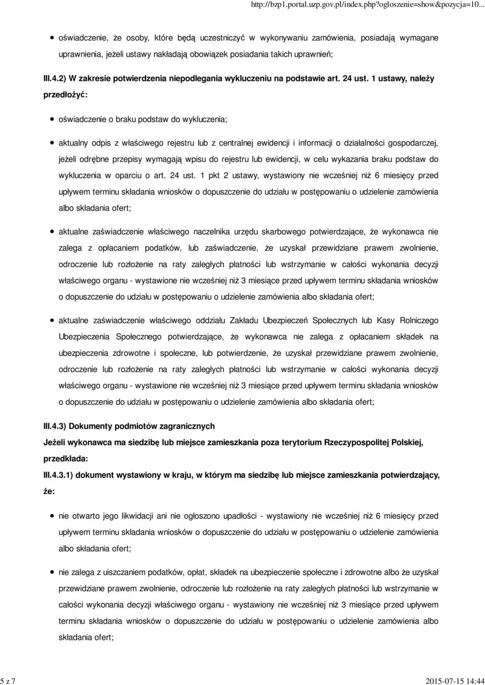 1 ustawy, należy przedłożyć: oświadczenie o braku podstaw do wykluczenia; aktualny odpis z właściwego rejestru lub z centralnej ewidencji i informacji o działalności gospodarczej, jeżeli odrębne