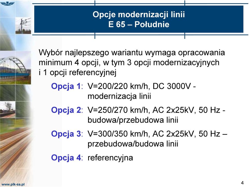 3000V - modernizacja linii Opcja 2: V=250/270 km/h, AC 2x25kV, 50 Hz - budowa/przebudowa