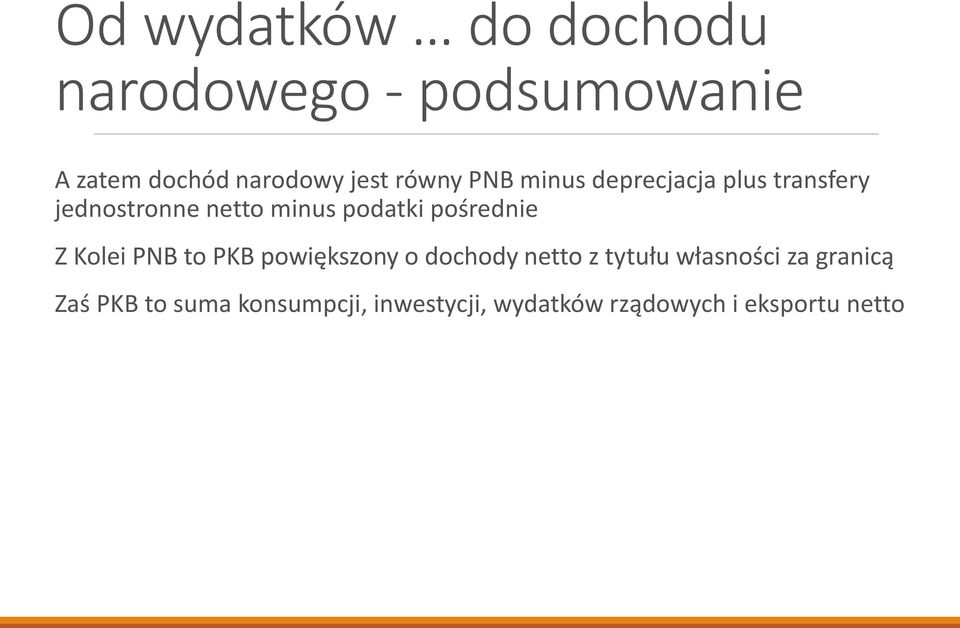 pośrednie Z Kolei PNB to PKB powiększony o dochody netto z tytułu własności za