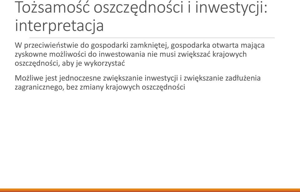 zwiększać krajowych oszczędności, aby je wykorzystać Możliwe jest jednoczesne